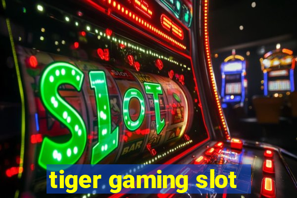 tiger gaming slot