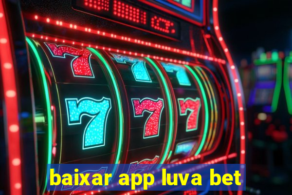 baixar app luva bet