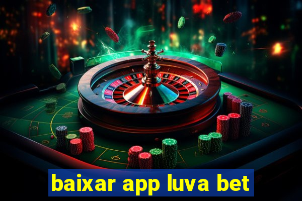 baixar app luva bet