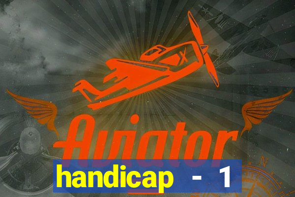 handicap - 1 primeiro tempo