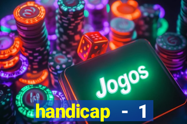 handicap - 1 primeiro tempo