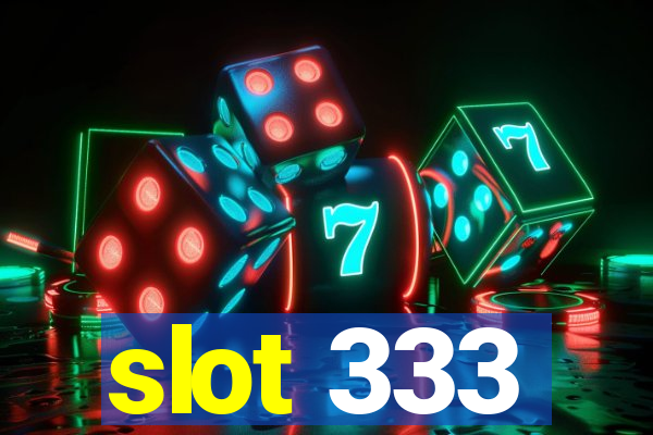 slot 333