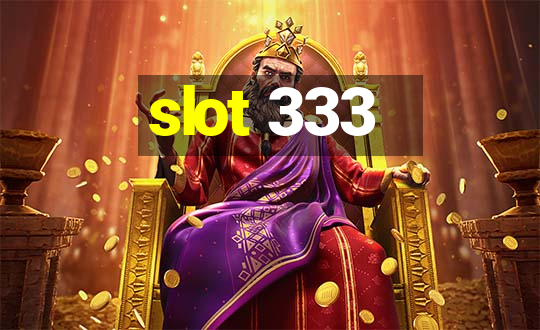 slot 333