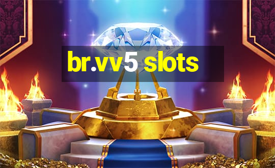 br.vv5 slots