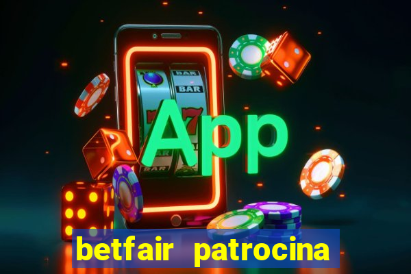 betfair patrocina quais times