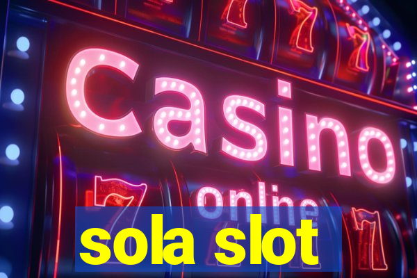 sola slot