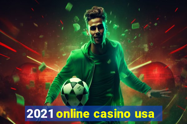 2021 online casino usa