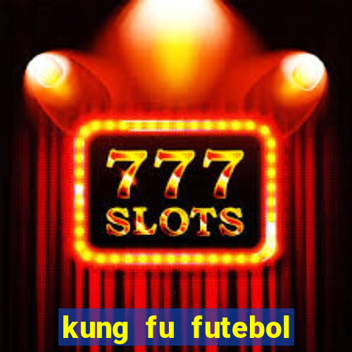 kung fu futebol clube download dublado