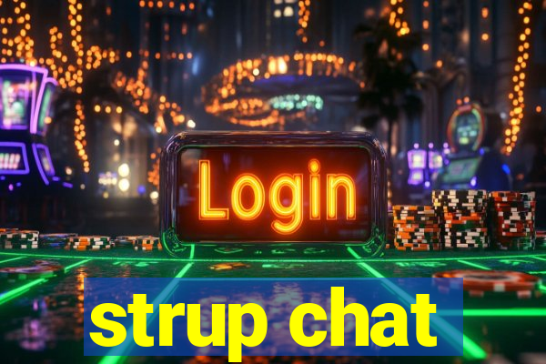 strup chat