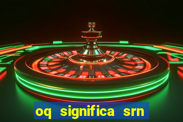 oq significa srn no flamengo