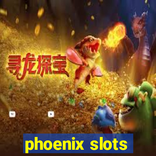 phoenix slots