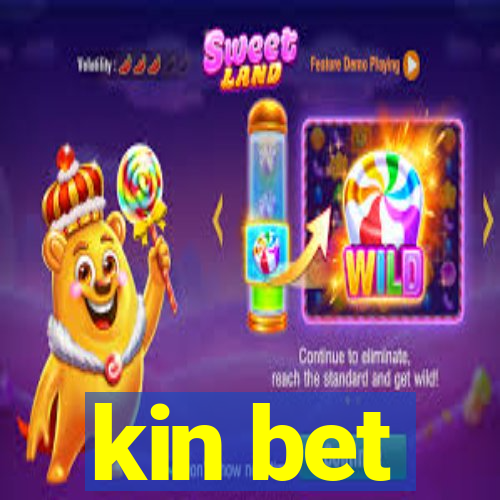 kin bet