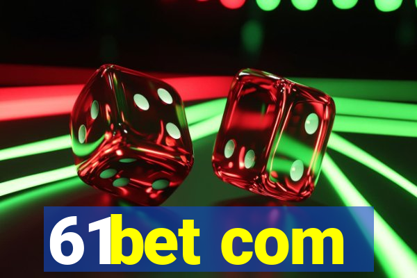 61bet com