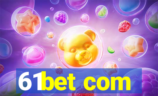 61bet com