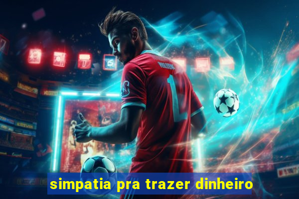 simpatia pra trazer dinheiro