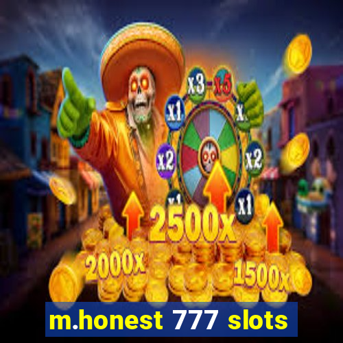 m.honest 777 slots