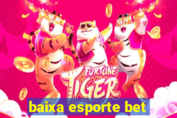 baixa esporte bet