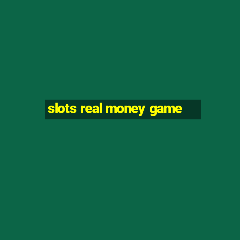 slots real money game