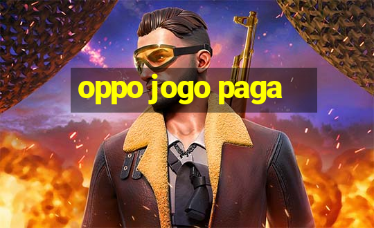 oppo jogo paga