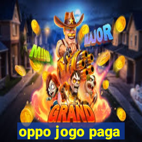 oppo jogo paga