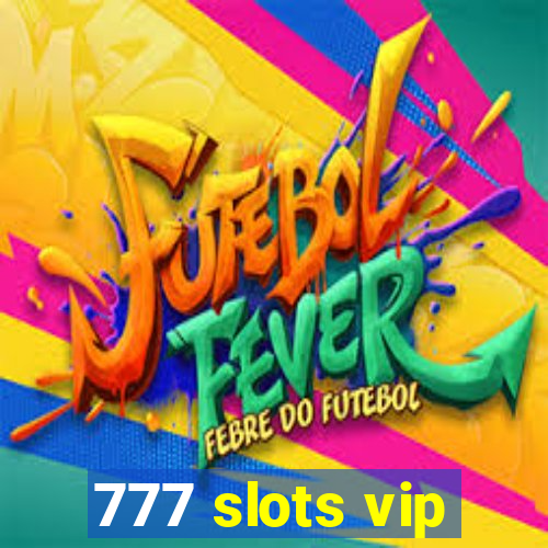 777 slots vip