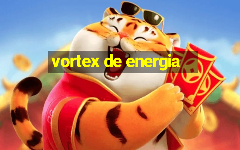 vortex de energia