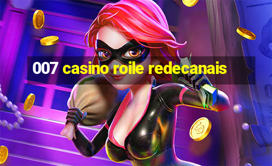 007 casino roile redecanais