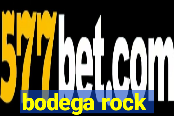 bodega rock