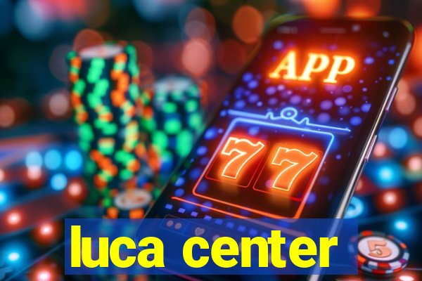 luca center