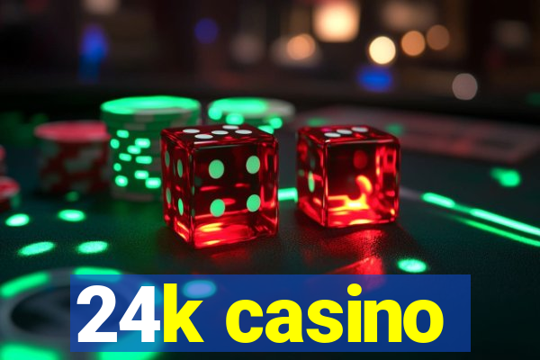 24k casino