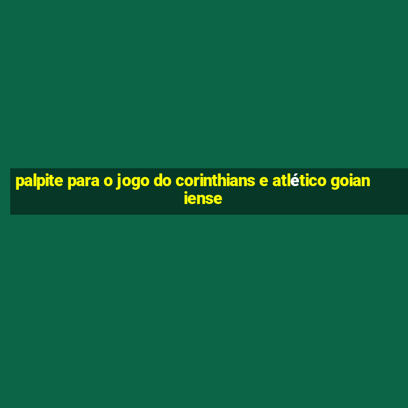 palpite para o jogo do corinthians e atlético goianiense