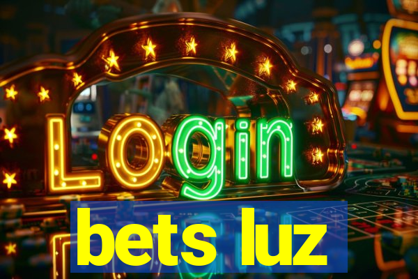 bets luz