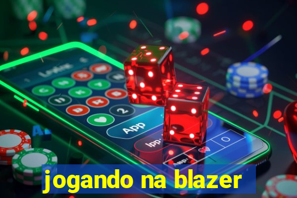 jogando na blazer