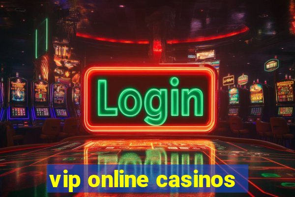 vip online casinos