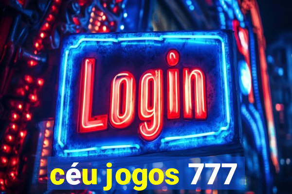 céu jogos 777