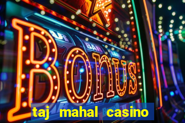 taj mahal casino in atlantic city