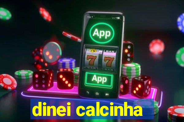 dinei calcinha