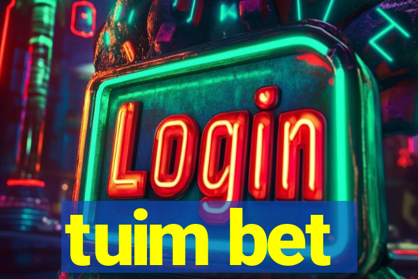 tuim bet