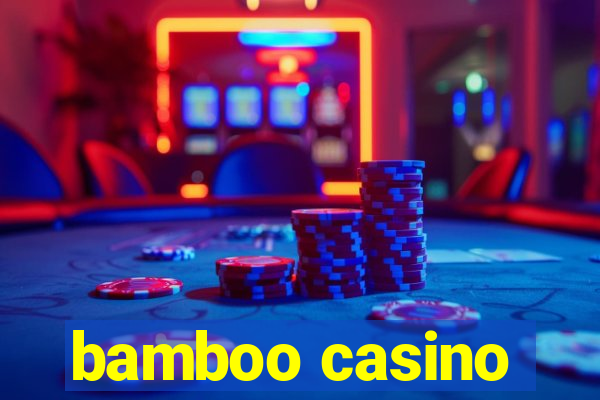 bamboo casino