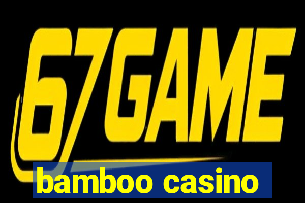 bamboo casino