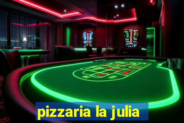 pizzaria la julia