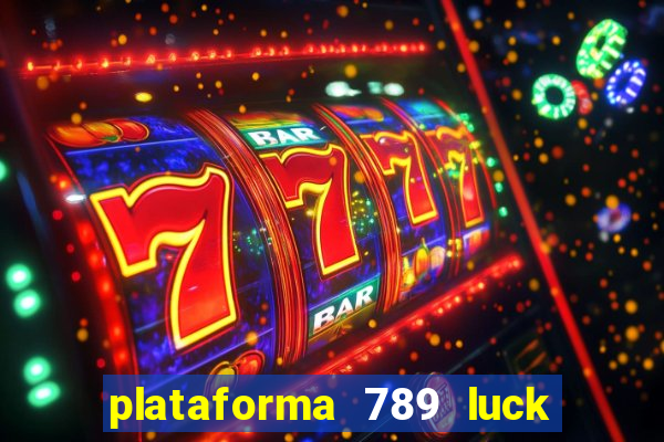 plataforma 789 luck é confiável