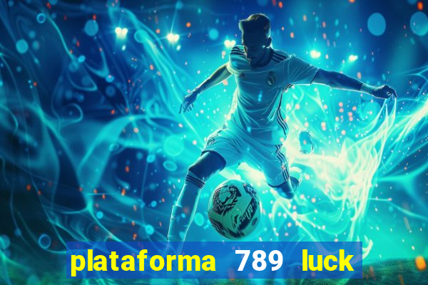 plataforma 789 luck é confiável