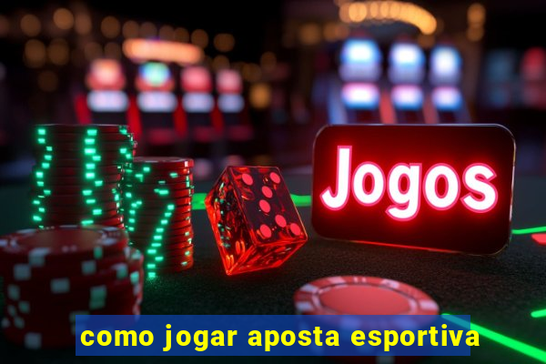 como jogar aposta esportiva