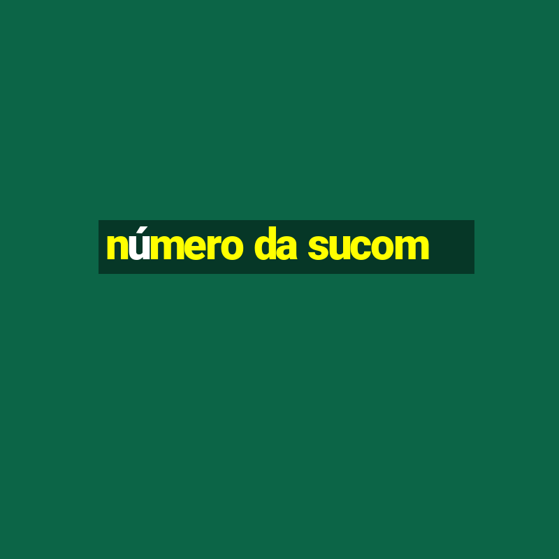 número da sucom