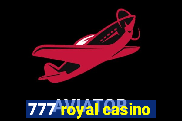 777 royal casino