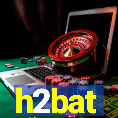 h2bat