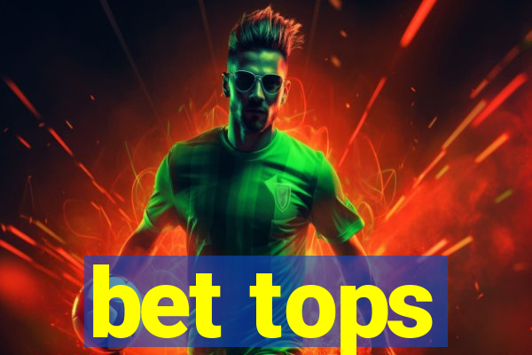 bet tops