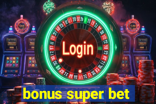 bonus super bet