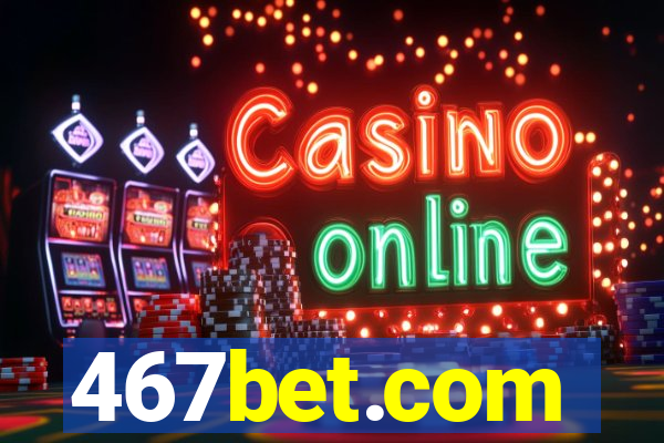 467bet.com